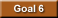 Goal 6