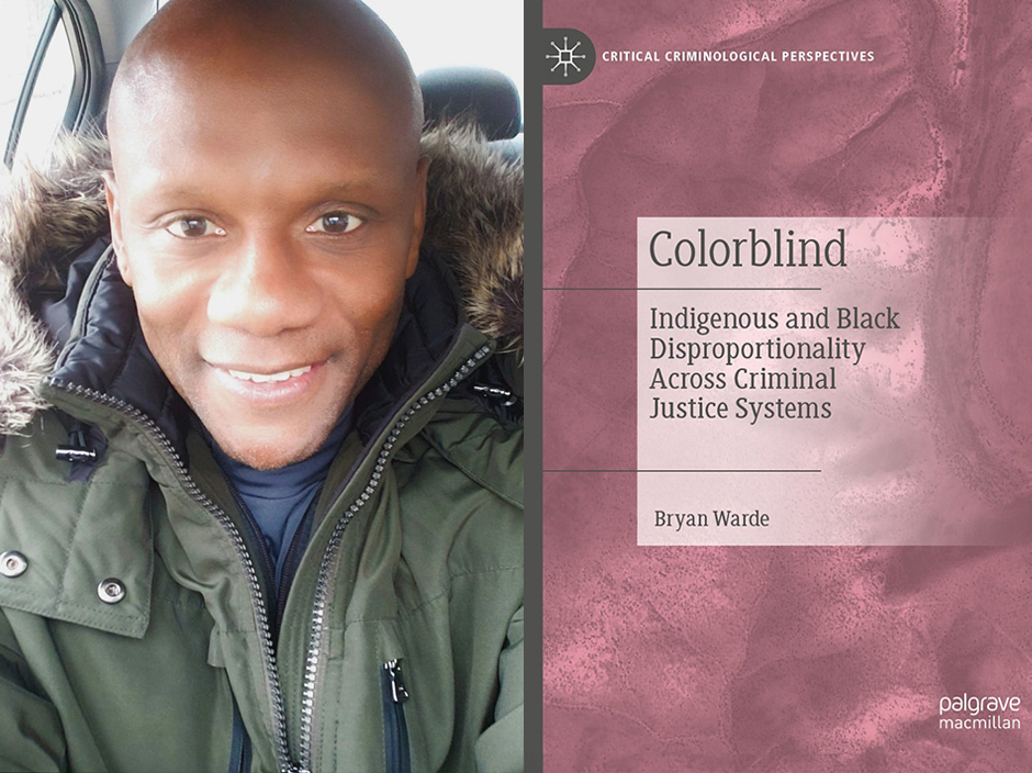 Professor Bryan Warde and the cover his book Colorblind: Indigenous and Black Disproportionality Across Criminal Justice Systems